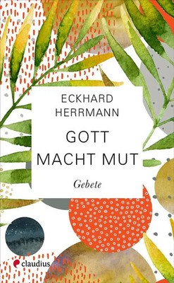 Gott macht Mut | Gebete | Eckhard Herrmann | Buch | 144 S. | Deutsch | 2021
