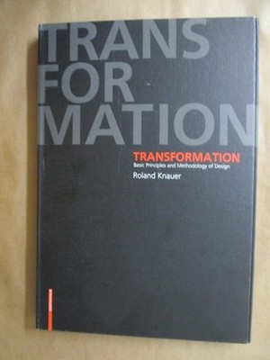 Transformation - Basic Principles and Methodology of Design. Knauer, Roland: