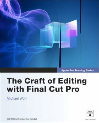 The Craft of Editing With Final Cut Pro by Michael Wohl