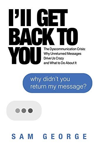 I'll Get Back to You: The Dyscommunication Cris, George>!