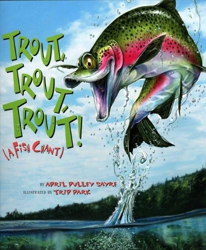 Trout, Trout, Trout: (A Fish Chant), Pulley Sayre, Apri