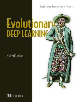 Micheal Lanham - Evolutionary Deep Learning - New Paperback - Y888z