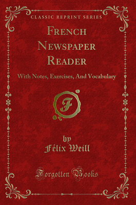 French Newspaper Reader: With Notes, Exercises, And Vocabulary