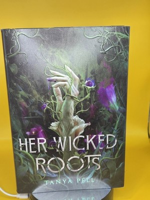 Her Wicked Roots by Tanya Pell   Early Release Hardcover (Official Edition).