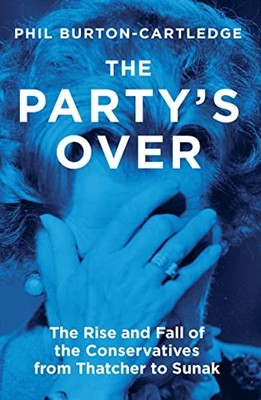 Die Party ist vorbei: Aufstieg und Fall der... - Phil Burton-Cartledge