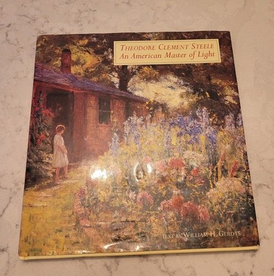 Theodore Clement Steele An American Master of Light William Gerdts HC Exhibition