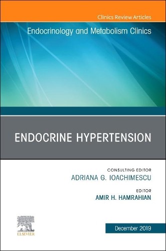 Endocrine Hypertension,An Issue of Endocrinology and Metaboli... - 9780323683234