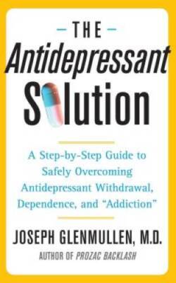 The Antidepressant Solution: A Step-by-Step Guide to Safely Overcomi - VERY GOOD