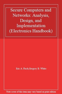 Secure Computers and Networks: Analysis, Design, and Implementation (Electroni,
