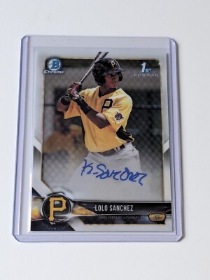 Topps Bowman Chrome 2018 Lolo Sanchez Pirates 1st Prospect On Card Auto MLB