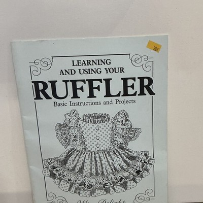 Ultra Delight Ruffler Basic Instructions and Projects Sewing Manual