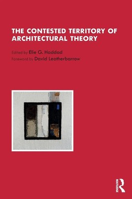 The Contested Territory of Architectural Theory Elie G. Haddad Taschenbuch 2022
