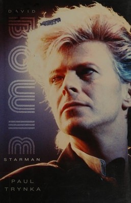 Paul Trynka David Bowie: Starman 2011 Little, Brown Paul Trynka 2011 Little,