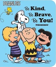 Be Kind, Be Brave, Be You! (Peanuts) - Hardcover By Charles M. Schulz - GOOD