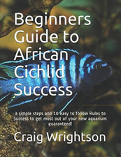 Beginners Guide to African Cichlid Success the New