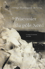 RECITS DE VOYAGE / PRISONNIER DU POLE : L'EXPEDITION DE LA JEANNETTE 1879-1881