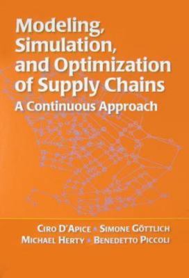 Modeling, Simulation, and Optimization of Supply Chains : A Continuous Approa...