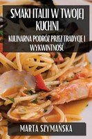 Smaki Italii W Twojej Kuchni | Kulinarna Podró¿ Przez Tradycj¿ I Wykwintno¿¿
