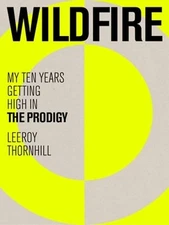 Wildfire: My Ten Years Getting High in The Prodigy by Leeroy Thornhill: Used