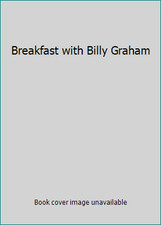 Breakfast with Billy Graham by Bill Deckard