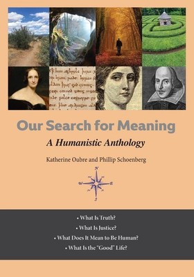 Our Search for Meaning: A Humanistic Anthology for Applied Liberal Arts and ...