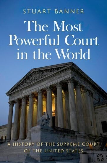 The Most Powerful Court in the World: A History of the Supreme Court