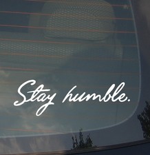Stay Humble Cursive Car Truck Window Bumper Laptop Vinyl Sticker Decal 8 Whtv Stay Humble Cursive Car Truck Window Bumper Laptop Vinyl Sticker Decal 8 Whtv
