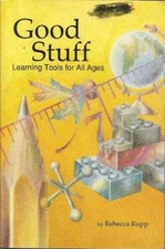 Good Stuff: Learning Tools for All Ages - Paperback By Rupp, Rebecca - GOOD