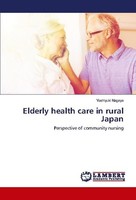 Elderly Health Care In Rural Japan Yoshiyuki Nagaya