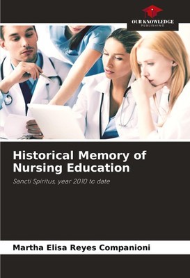 Historical Memory of Nursing Education Martha Elisa Reyes Companioni
