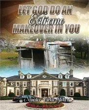 Let God Do an Extreme Makeover in You (Paperback or Softback)