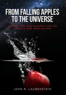 From Falling Apples to the Universe: A Guide for New Perspectives on Gravity and