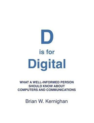 D steht für Digital: Was ein gut informierter Mensch sollte... - Kernighan, Brian W