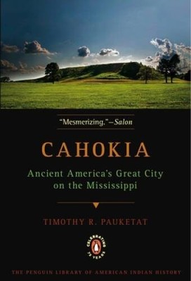 Cahokia: Ancient America's Great City on the Mississippi (Penguin Li - VERY GOOD