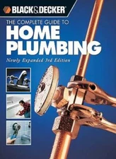 Black  Decker The Complete Guide to Home Plumbing: Newly Expanded 3rd Ed - GOOD