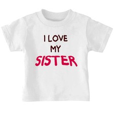 I Love My Sister Cotton Toddler Baby Kid T-shirt Tee 6mo Thru 7t