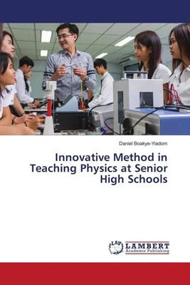 Innovative Method in Teaching Physics at Senior High Schools Boakye-Yiadom Buch