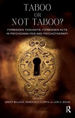 Taboo or Not Taboo?: Forbidden Thoughts, Forbidden Acts in Psychoanalysis and...