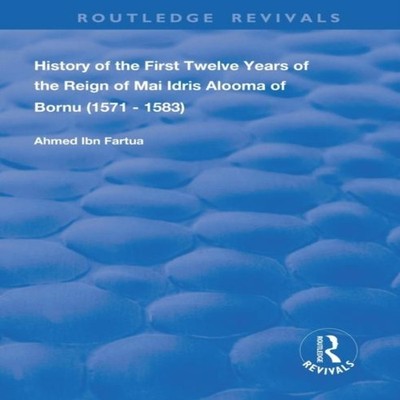 History of the First Twelve Years of the Reign of Mai Idris Aloom