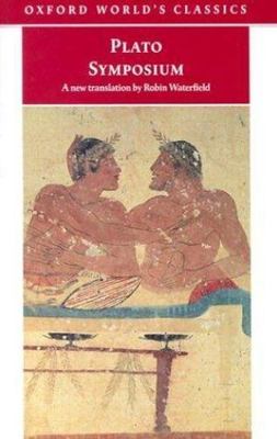Symposium (Oxford World's Classics) by Plato;  Robin Waterfield