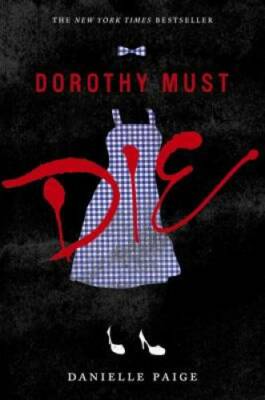 Dorothy Must Die - Paperback By Paige, Danielle - VERY GOOD