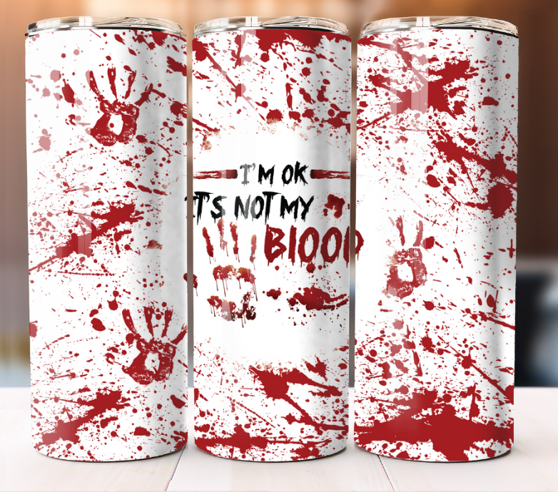 Im Ok ITs not My Blood Tumbler 20oz Skinny Cup Mug Stainless Steel