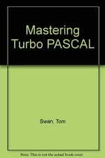 Mastering Turbo Pascal 5.5 (Best-seller)