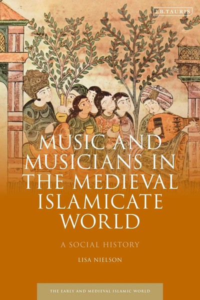 Lisa Nielson | Music And Musicians In The Medieval Islamicate World | Buch-image