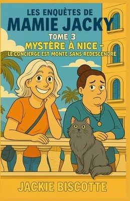 Les Enqutes de Mamie Jacky Tome 3: Myst?re ? Nice Le concierge est mont? sans re