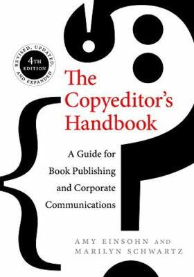 The Copyeditor's Handbook: A Guide for Book Pub, Einsohn, Schwartz..