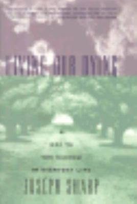 Living Our Dying : A Way to the Sacred in Everyday Life by Joseph Sharp ...