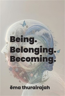 Being. Belonging. Becoming. (Hardback or Cased Book)