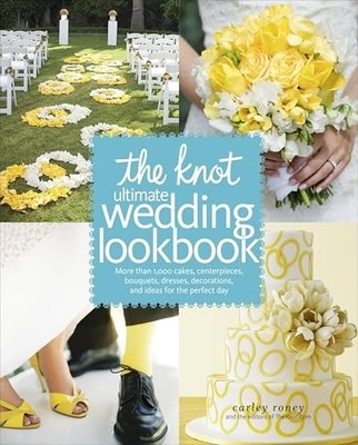 The Knot Ultimate Wedding Lookbook:..., Editors of The 