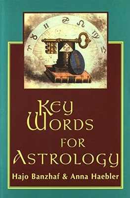 Key Words for Astrology - Banzhaf, Hajo|Haebler, Anna - Acceptable - See con...